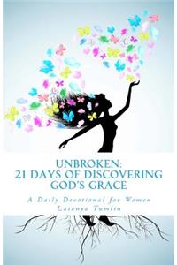 Unbroken: 21 Days of Discovering God's Grace: A Daily Devotional for Women