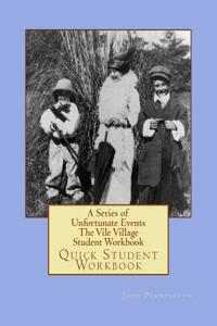 A Series of Unfortunate Events the Vile Village Student Workbook: Quick Student Workbook
