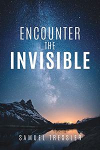 Encounter the Invisible