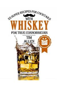 25 super recipes for cocktails with whiskey for true connoisseurs. Full color