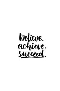 Believe. Achieve. Succeed Journal