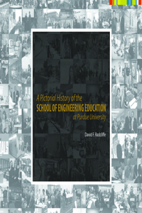 A Pictorial History of the School of Engineering Education at Purdue University