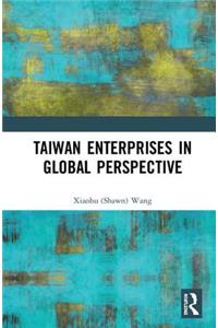 Taiwan Enterprises in Global Perspective