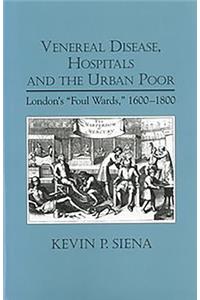 Venereal Disease, Hospitals and the Urban Poor