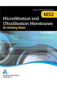 M53 Microfiltration and Ultrafiltration Membranes for Drinking Water, Second Edition