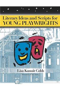 Literary Ideas and Scripts for Young Playwrights