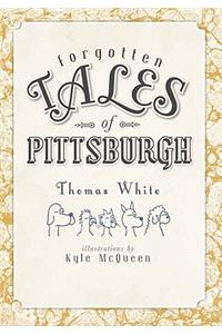 Forgotten Tales of Pittsburgh