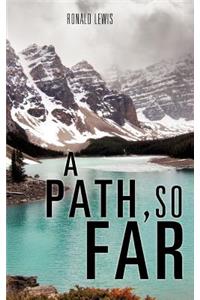 A Path, So Far
