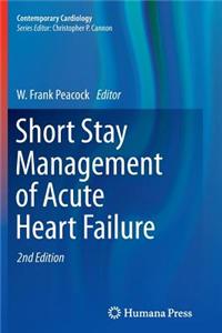 Short Stay Management of Acute Heart Failure