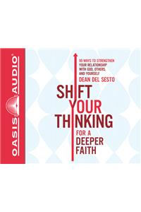 Shift Your Thinking for a Deeper Faith (Library Edition)