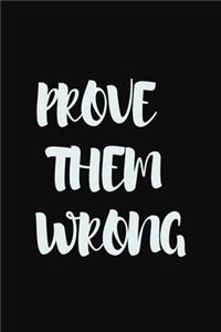 Prove them wrong