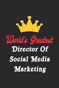 World's Greatest Director Of Social Media Marketing Notebook - Funny Director Of Social Media Marketing Journal Gift
