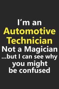 I'm an Automotive Technician Not A Magician But I Can See Why You Might Be Confused