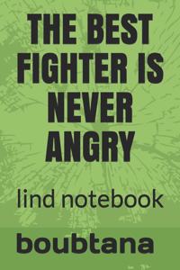 The Best Fighter Is Never Angry