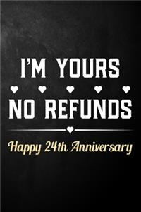 I'm Yours No Refunds Happy 24th Anniversary