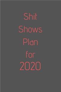 Shit Shows Plan For 2020