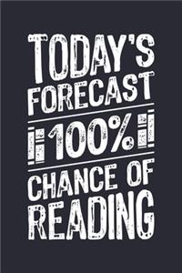 Todays Forecast 100% Chance of Reading: Book Lined Notebook, Journal, Organizer, Diary, Composition Notebook, Gifts for Book Lovers and Readers