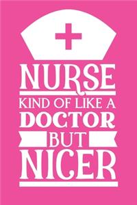 Nurse - Kind Of Like A Doctor But Nicer: Cute Nurse Journal - Easy Find BrightPink! Best Nurse Gift Ideas Medical Notebook