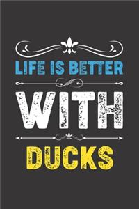 Life Is Better With Ducks