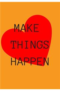 Make Things Happen