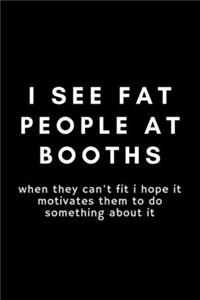 I See Fat People At Booths