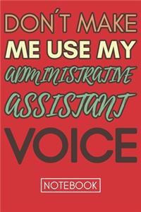 Don't Make Me Use My Administrative Assistant Voice