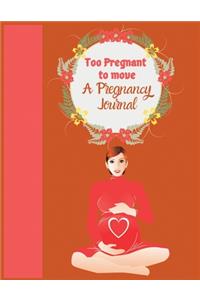 Too pregnant to move a pregnancy journal