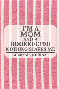 I'm a Mom and a Bookkeeper Nothing Scares Me Cocktail Journal