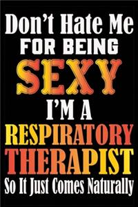 Don't Hate Me For Being Sexy, I'm A Respairetory Therapist So It just Come Naturally