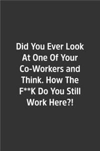 Did You Ever Look At One Of Your Co-Workers and Think.