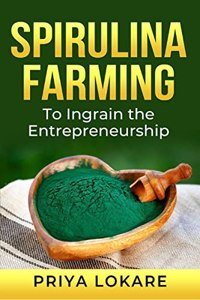 Spirulina Farming : To Ingrain the Entrepreneurship