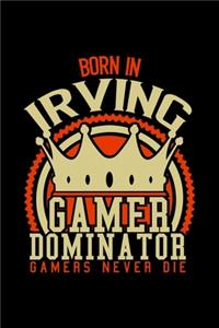 Born in Irving Gamer Dominator