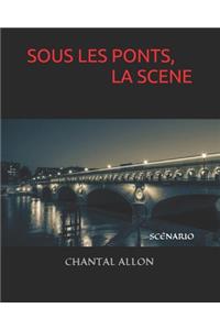 Sous Les Ponts, La Scène