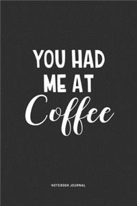 You Had Me At Coffee