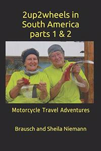 2up2wheels in South America, parts 1 & 2