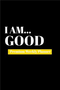 I Am Good