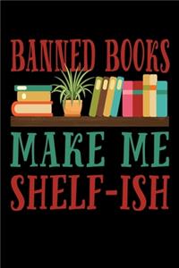 Banned Books Make Me Shelf-ish