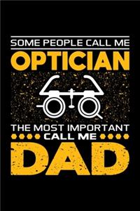Some People Call Me Optician The Most Important Call Me Dad