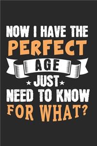 Now I have the perfect age, just need to now for what