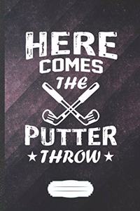 Here Comes the Putter Throw