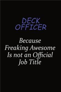 Deck Officer Because Freaking Awesome Is Not An Official Job Title