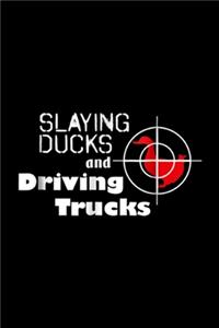 Slaying Ducks and Driving Trucks