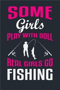 Some Girls Play with Doll Real Girls Go Fishing