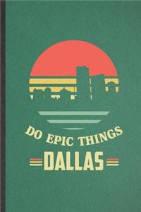 Do Epic Things Dallas