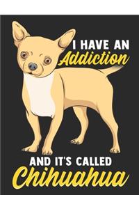 I Have An Addiction and its called Chihuahua