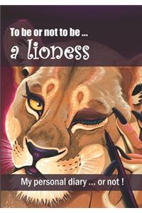 To be or not to be ... a lioness