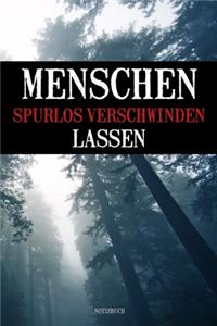 Menschen spurlos verschwinden lassen - Notizbuch