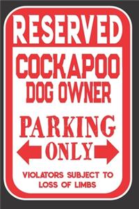 Reserved Cockapoo Dog Owner Parking Only. Violators Subject To Loss Of Limbs