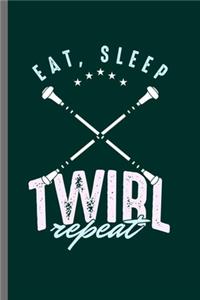 Eat Sleep Twirl repeat