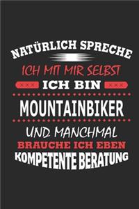Natürlich spreche ich mit mir selbst Ich bin Mountainbiker und manchmal brauche ich eben kompetente Beratung